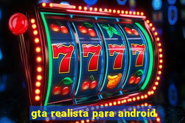 gta realista para android